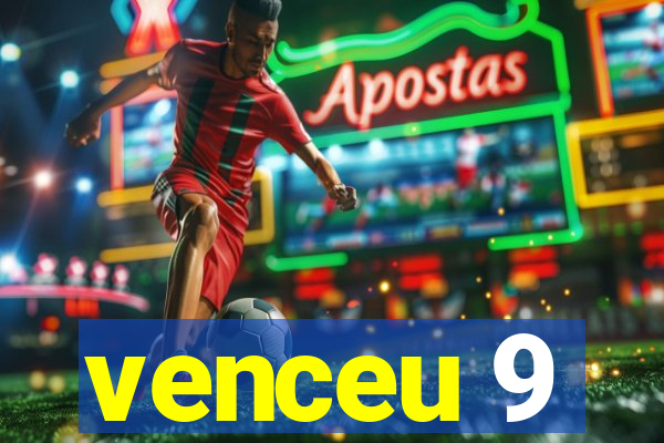 venceu 9